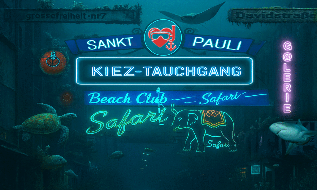 Banner des Kiez-Tauchgang: die Große Freiheit unter Wasser, mehrere Banner über der Straße: "Sankt Pauli", "Kiez-Tauchgang", "Beach Club", "Safari". Im oberen Teil Straßenschilder mit Algenbewuchs "grossefreiheit-nr7" und "Davidstraße". Im Hintergrund ein Rochen, eine Schildkröte und ein Hai.  